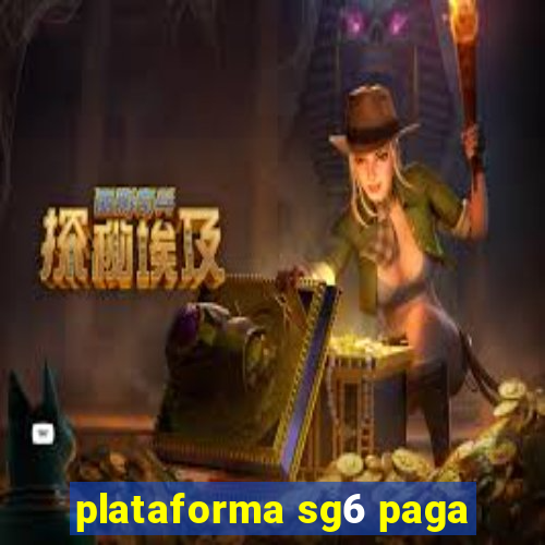 plataforma sg6 paga